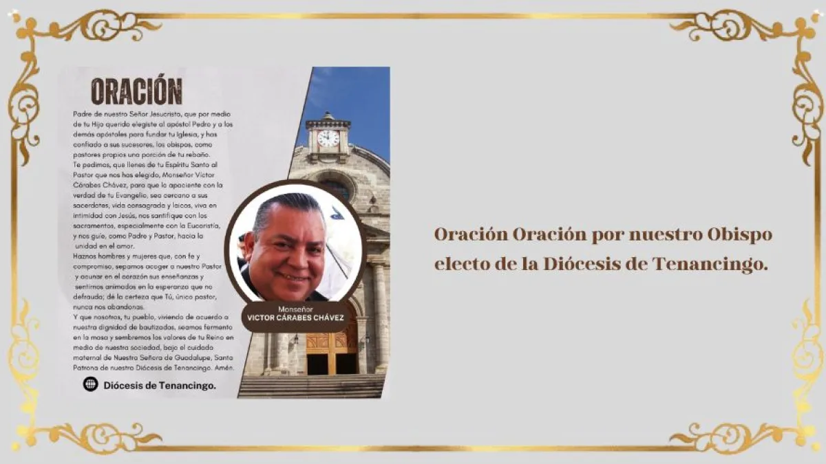 Oración por nuestro Obispo electo de la Diócesis de Tenancingo:  Mons. Víctor Cárabes Chávez